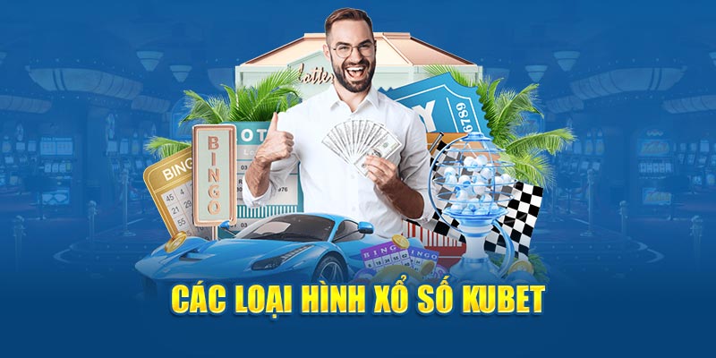 Các loại hình xổ số KUBET