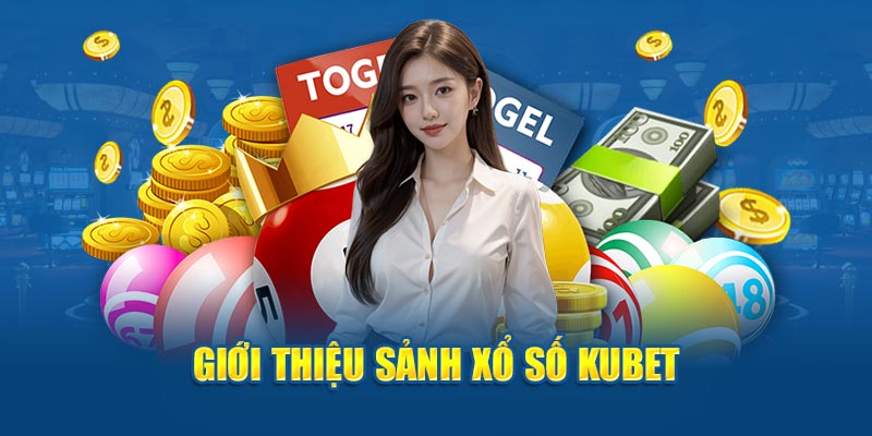 Giới thiệu sảnh xổ số KUBET